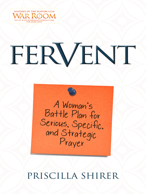 Détails du titre pour Fervent: a Woman's Battle Plan to Serious, Specific, and Strategic Prayer par Priscilla Shirer - Disponible